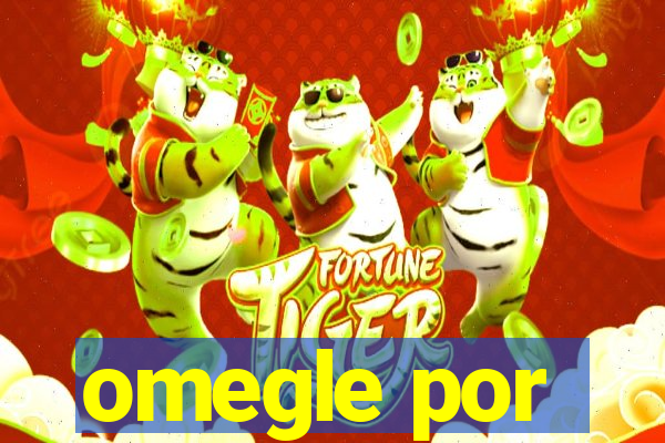omegle por
